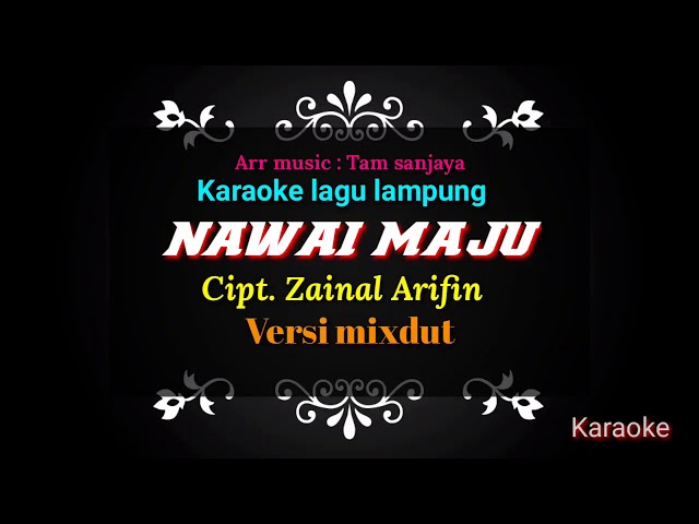 NAWAI MAJU - Karaoke - Cipt. zainal Arifin class=
