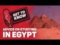 Advice On Studying In Egypt || Get To Know