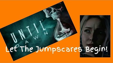LET THE JUMPSCARES BEGIN! | Until Dawn Pt.1