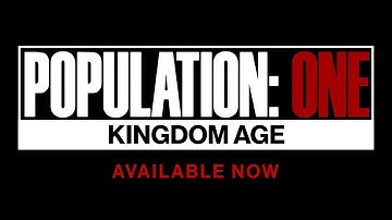 POPULATION: ONE | Kingdom Age Launch Trailer | Oculus Quest & Rift Platforms