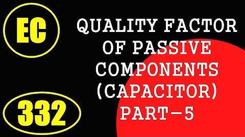 ElexCkts | Lecture-332 | Quality Factor of Passive Components (Capacitor) Part-5