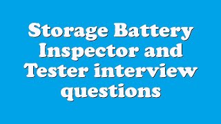 Storage Battery Inspector and Tester interview questions