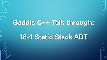 Gaddis C++ Talk-through: 18-1 Static Stack ADT