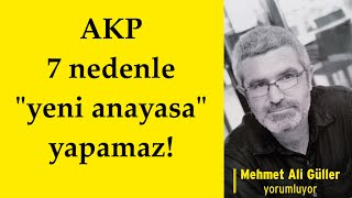 Akp 7 Nedenle Yeni Anayasa Yapamaz