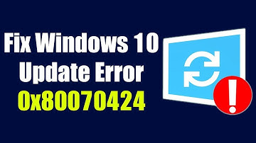 How to fix Windows Update Error 0x80070424?