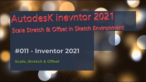 011 - Scale, Stretch and Offset in Sketch | Autodesk Inventor 2021 tutorials [Hindi]