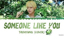 Taehyung íƒœí˜• - 'Someone Like You' (Cover) Lyrics |Eng/Kor| #HAPPYVDAY  - Durasi: 2:42. 