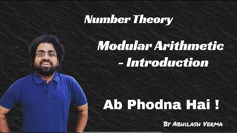 Number Theory - Modular Arithmetic - Introduction | Lecture - 8 | Olympiads | Abhilash Verma