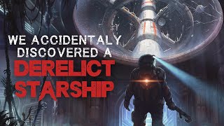 Space Creepypasta: 'We Accidentally Discovered A Derelict Starship' | SCIFI HORROR STORY 2022