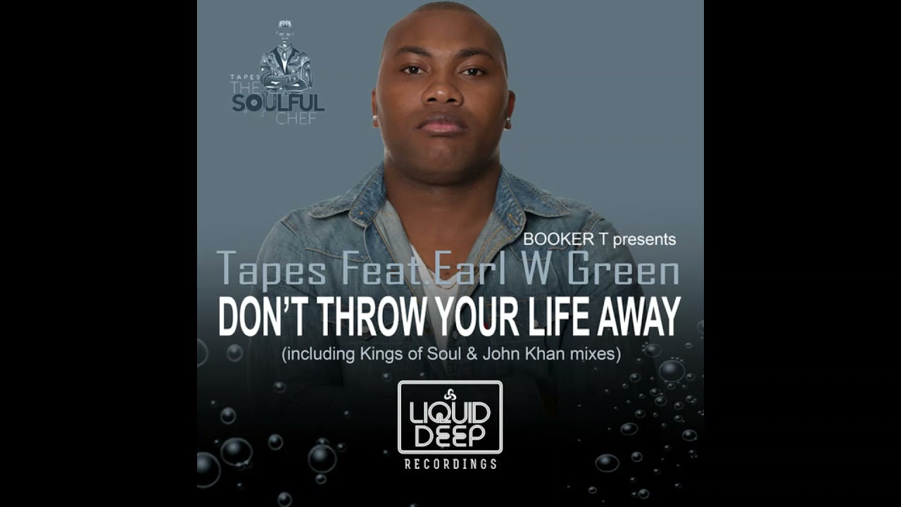 Tapes feat  Earl W Green   Dont Throw Your Life Away Main Mix