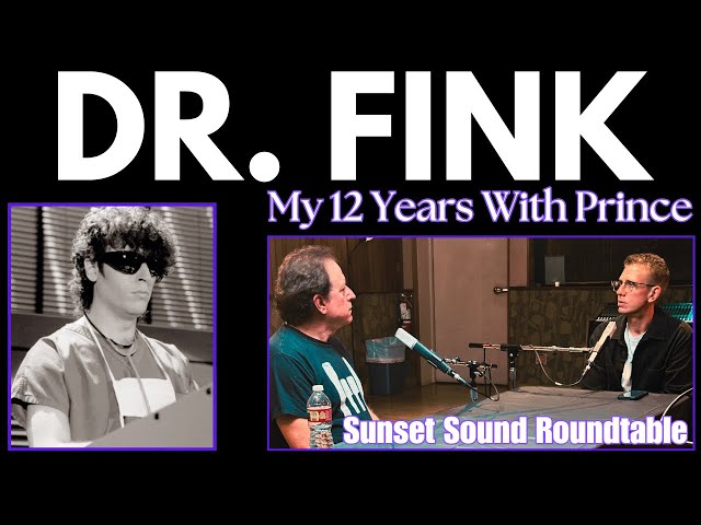 Dr. Fink My 12 Years With Prince. The Interview. Sunset Sound Roundtable class=