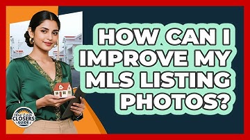 How Can I Improve My MLS Listing Photos? - Real Estate Closers Guide