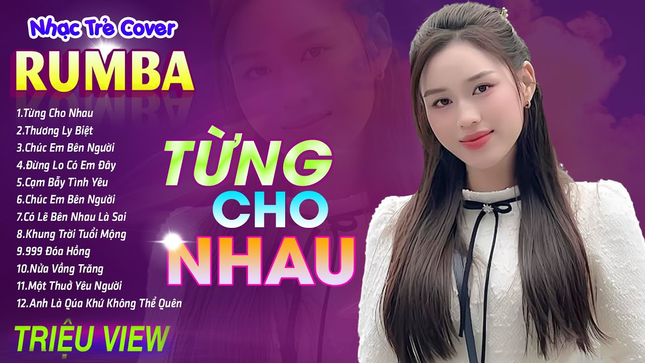 TỪNG CHO NHAU , THƯƠNG LY BIỆT - LK Nhạc Trẻ Rumba 8x 9x Hót TikTok - ALBUM RUMBA XUẤT SẮC NHẤT