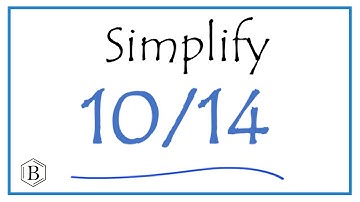How to Simplify the Fraction 10/14