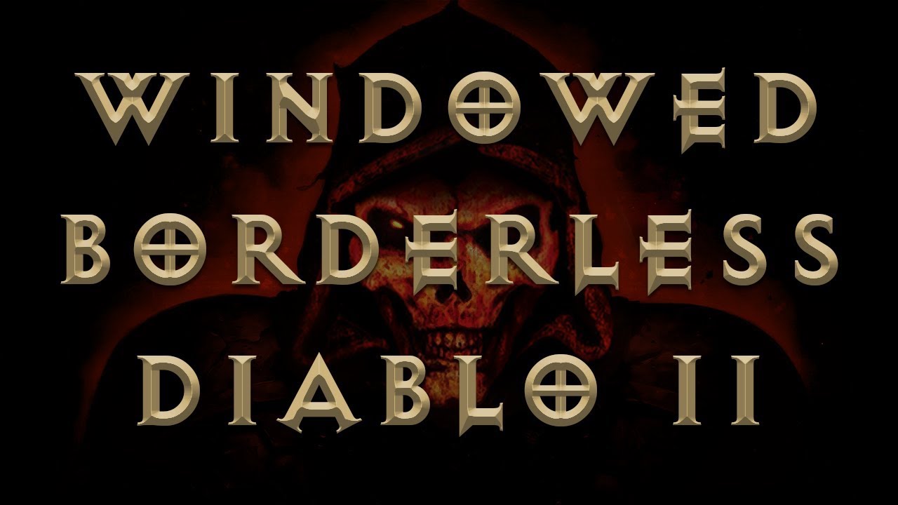 How To Setup Windowed Borderless Gaming For Diablo 2