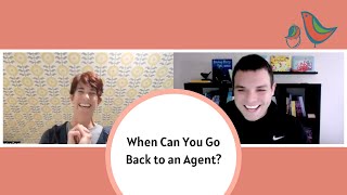 When Can You Go Back to an Agent?