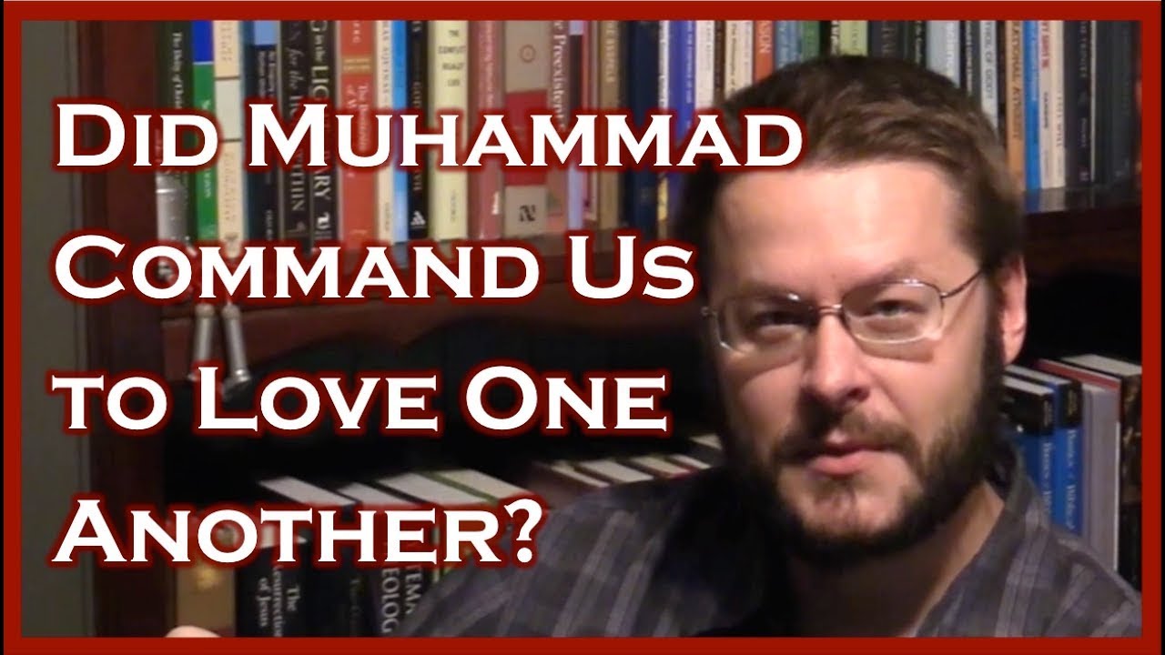 did-muhammad-tell-us-to-love-one-another-david-wood-youtube