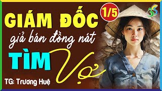 Siêu Phẩm ĐỘC QUYỀN MỚI- GIÁM ĐỐC GIẢ BÁN ĐỒNG NÁT TÌM VỢ- Tập 1/5- #HaVy3s Đọc Truyện Ngôn Tình