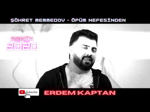 Şöhret Memmedov Öpüm Nefesinden(Erdem Kaptan)Remix 2020