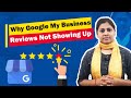 Why google my business reviews not showing up publicly  whats a reason