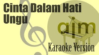 Video thumbnail of "Ungu - Cinta Dalam Hati Karaoke | Ayjeeme Karaoke"