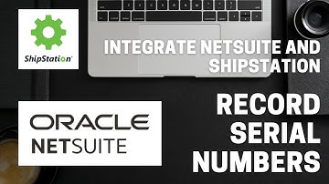 Record serial numbers by integrating NetSuite with ShipStation