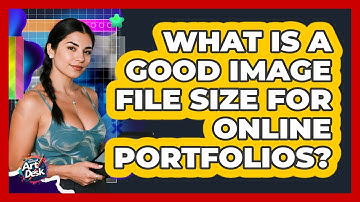 What Is A Good Image File Size For Online Portfolios?
