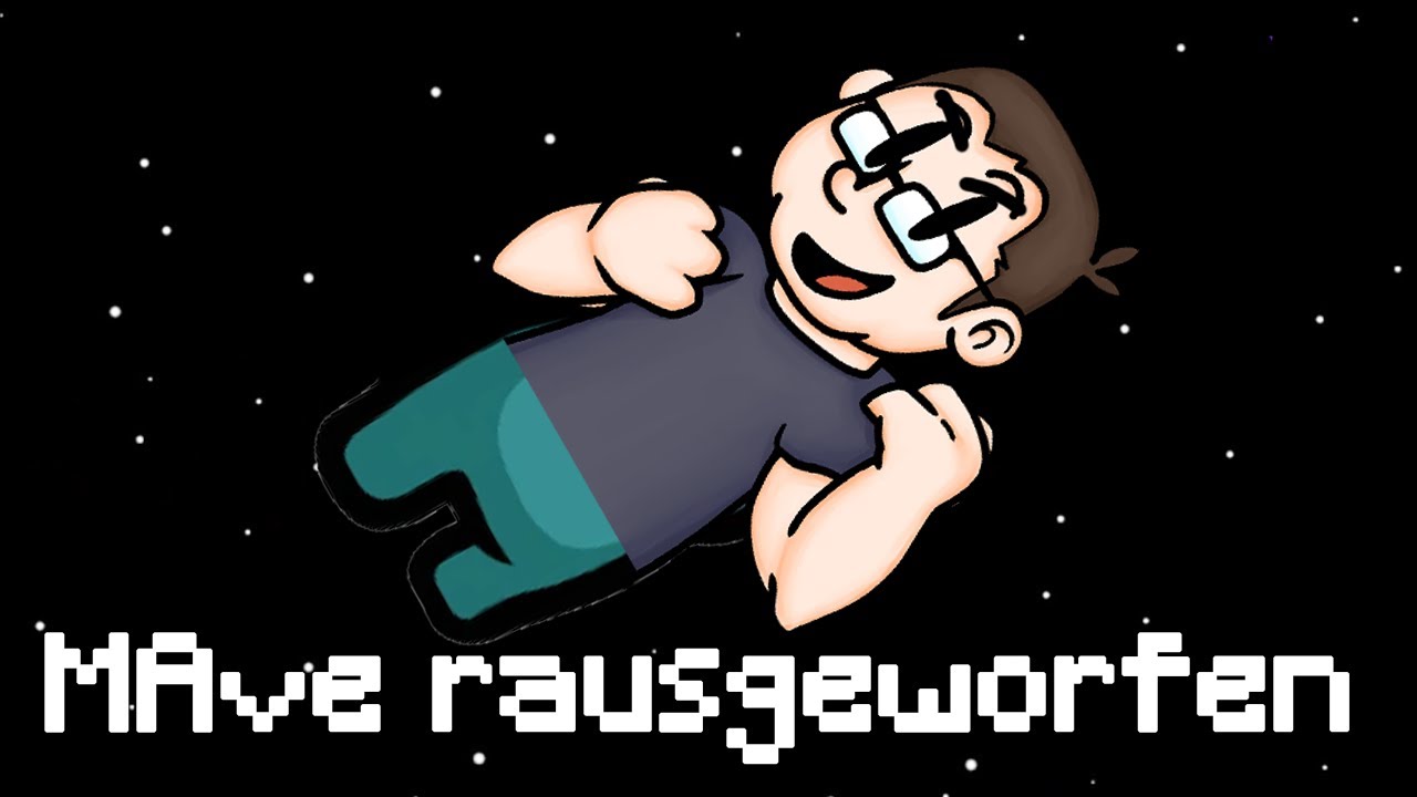 Wir haben MAve rausgeworfen....