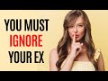 You MUST Ignore Your Ex (If You Want Them Back)
