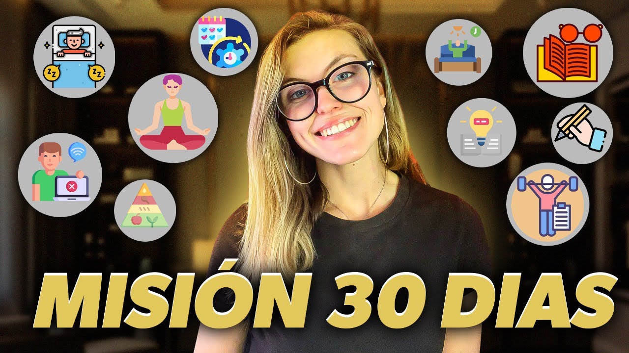 10 HABITOS PARA MEJORAR TU VIDA EN 30 DIAS - YouTube