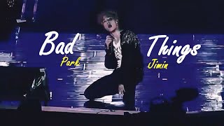 Bad Things Park Jimin Fmv Edit