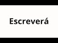 How To Pronounce Escreverá How To Pronounce Escreverá