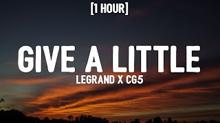 LeGrand x CG5 - Give a Little [1 HOUR/Lyrics] 