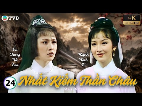 Phim TVB lồng tiếng Nhất Kiếm Thần Châu 4K 24/25 | Phùng Bửu Bửu, Trịnh Thiếu Thu | 1978
