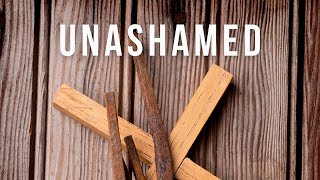 UNASHAMED: Romans 3:9-28 Justified By Faith Alone
