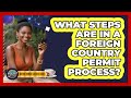 What Steps Are In A Foreign Country Permit Process?