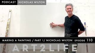 Making a Painting: Part 1  Nicholas Wilton  Art2Life Podcast Episode 110