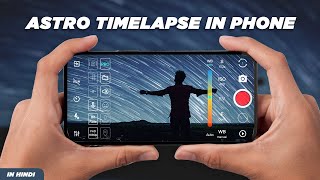 Shoot 4K ASTRO TIMELAPSE Video in Phone - Star Timelapse Video Tutorial in Mobile