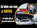 Kỹ thuật rửa xe dành cho người lần đầu làm nghề, Đà Nẵng Car Spa & Coffee