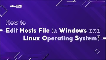 How to edit hosts file in Windows and Linux operating system? | MilesWeb