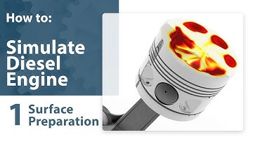 Diesel Engine CFD Simulation Tutorial Part (1/3): Surface preparation
