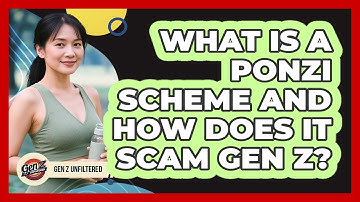 What Is A Ponzi Scheme And How Does It Scam Gen Z? - Gen Z Unfiltered