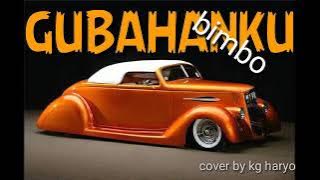 GUBAHANKU. bimbo cover by kg haryo ttdj