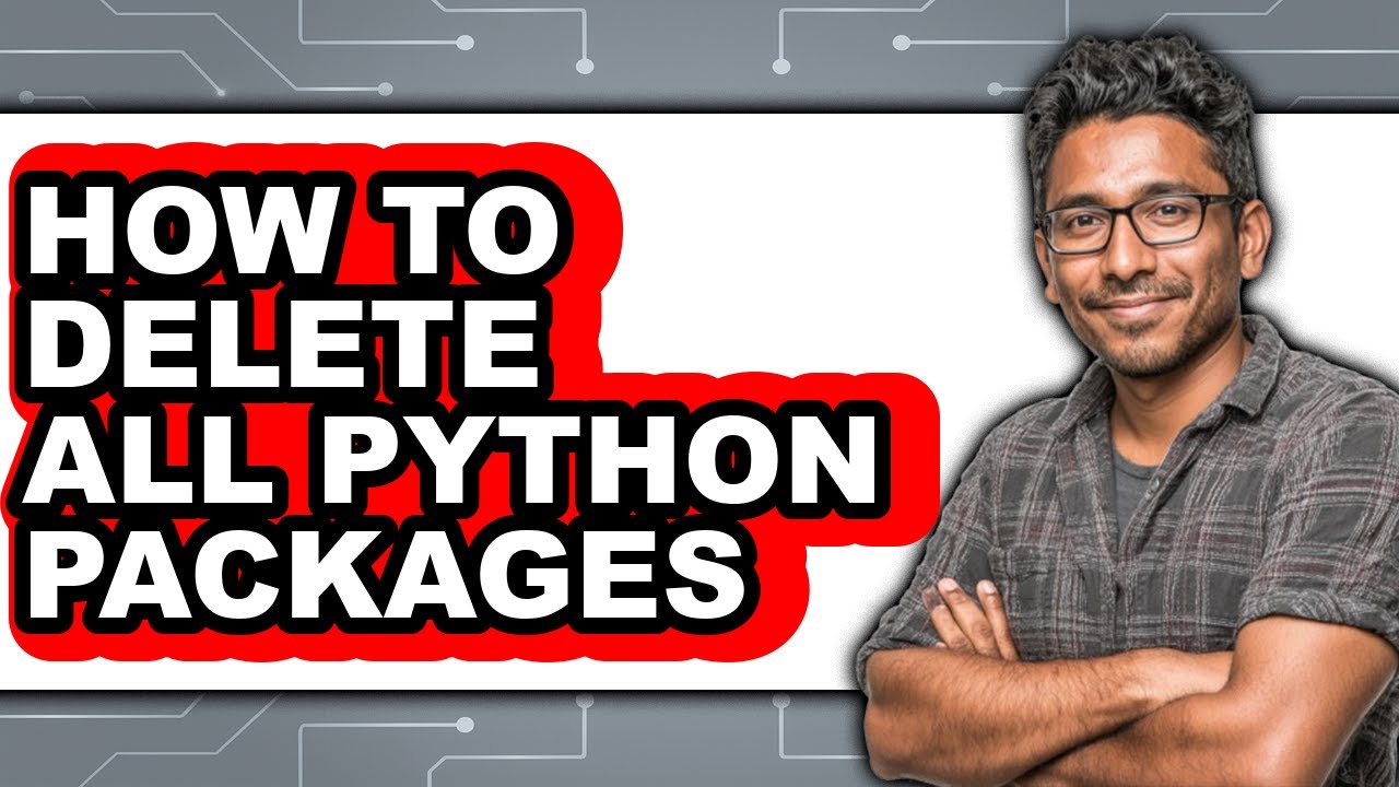 How to Delete All Python Packages - Easy Guide - YouTube