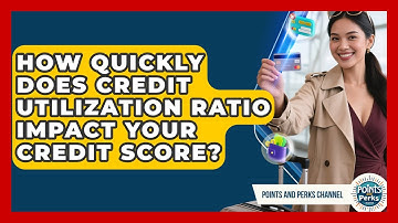 How Quickly Does Credit Utilization Ratio Impact Your Credit Score? - Points and Perks Channel