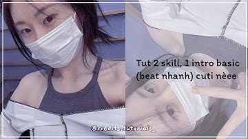 [Comebackkk] Tut 2 skills, 1intro basic(beat nhanh) cuti nèee👀🌷|tutorial part 24