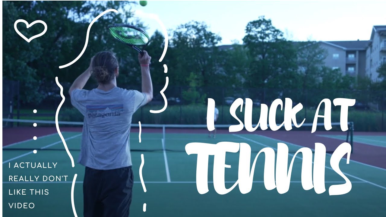 I'M NOT GOOD AT TENNIS