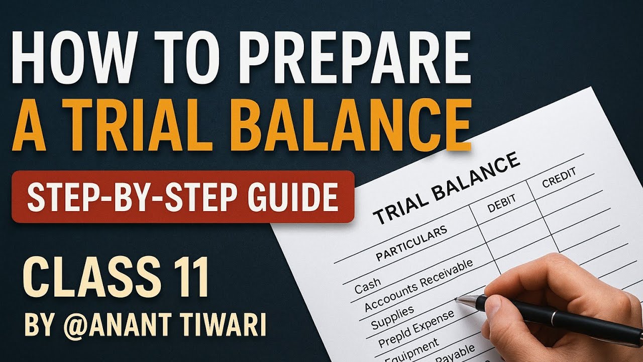 How to Prepare a Trial Balance | Step-by-Step Guide | Class 11 By @Anant Tiwari