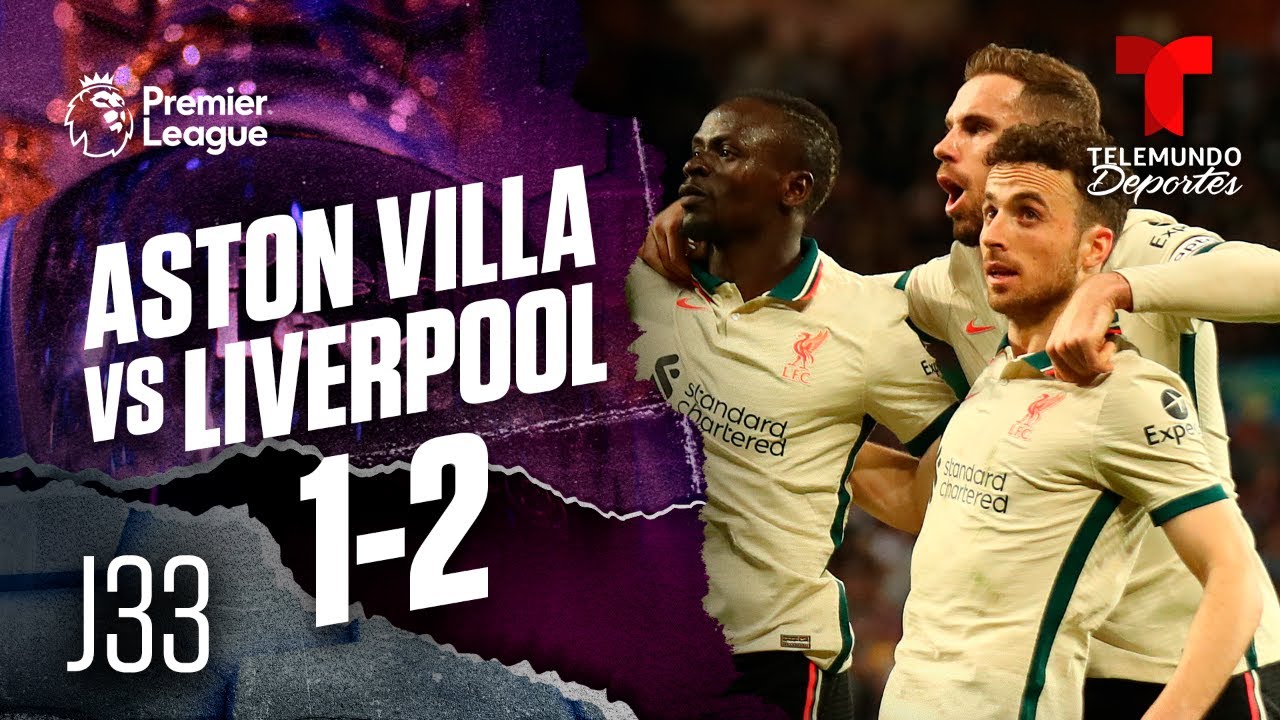 Highlights & Goals | Aston Villa vs. Liverpool 1-2 | Premier League | Telemundo Deportes