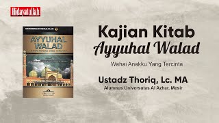 🔴  Kajian Kitab Ayyuhal Walad, oleh Ustadz Thoriq, Lc. MA
